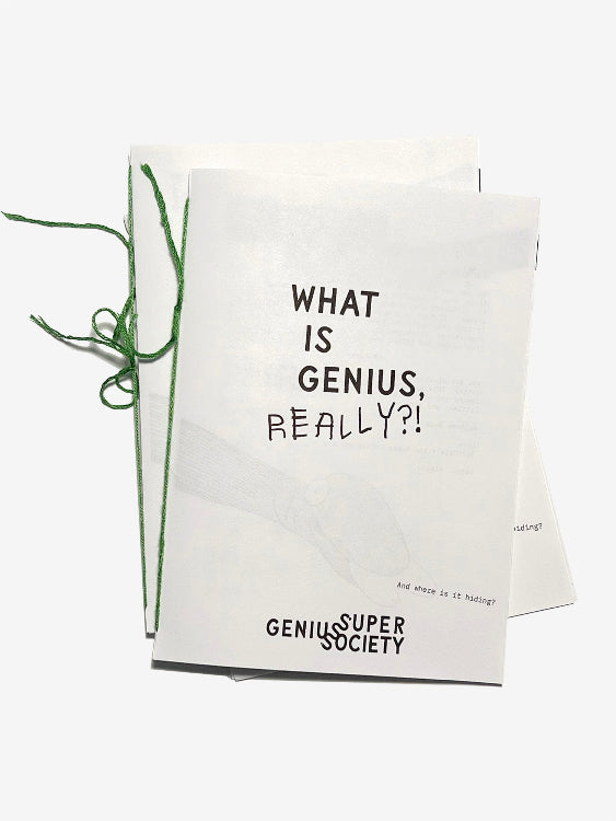 Zine with text 'WHAT IS GENIUS, REALLY?!' and 'GENIUS SUPER SOCIETY' on a white background